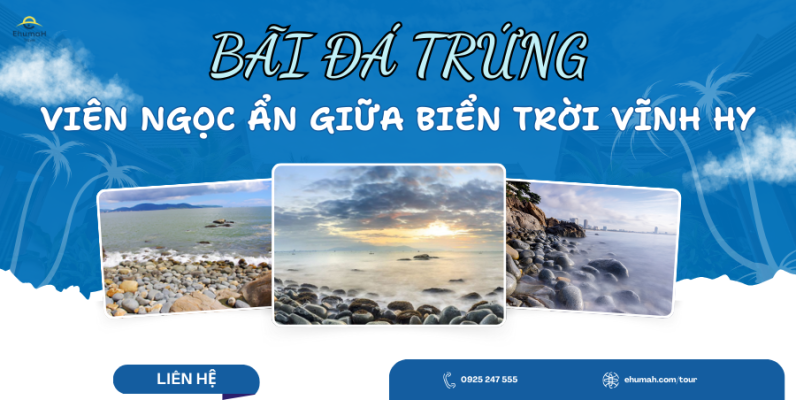 Bãi Đá Trứng Viên Ngọc Ẩn Giữa Biển Trời Ninh Thuận